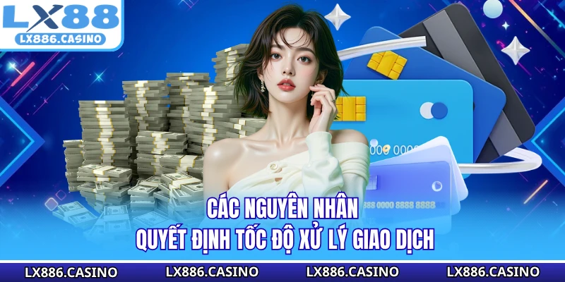Các nguyên nhân quyết định tốc độ xử lý giao dịch