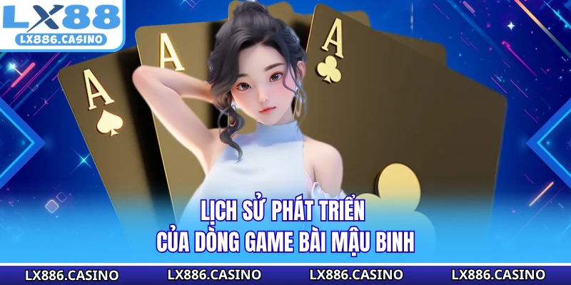 Lịch sử phát triển của dòng game bài Mậu Binh